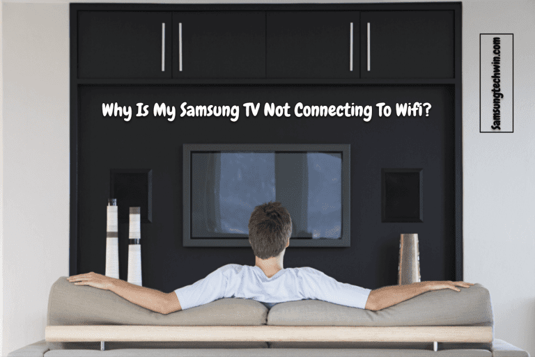 Why Won’t My Samsung TV Connect To WiFi? Top Reasons & Quick Fixes