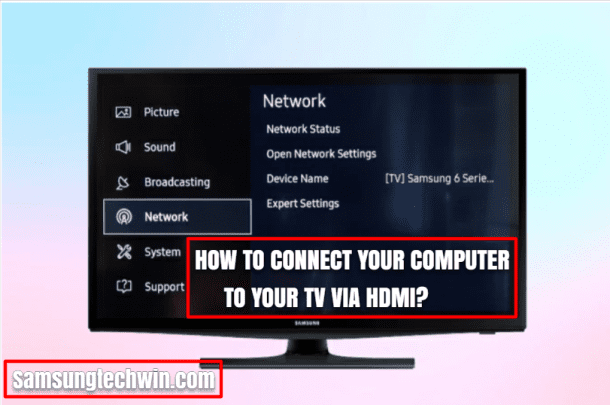 How To Connect Your Computer To A Samsung Smart TV: Step-by-Step Guide - How To Connect A Laptop To A Samsung Smart Tv