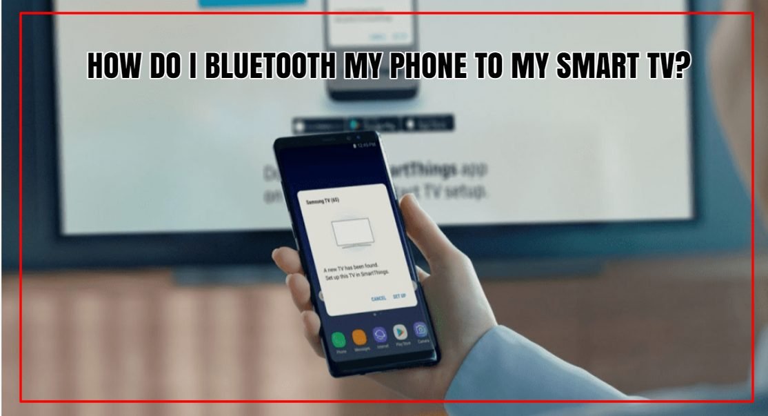 How To Connect Phone To TV Using Bluetooth? [Effortless Streaming