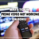 Prime Video Not Working on Roku? 11 Easy Fixes to Get It Streaming Again!