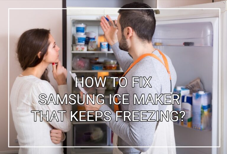 How To Fix Samsung Ice Maker Freezing Up? (9 Easy Ways!)