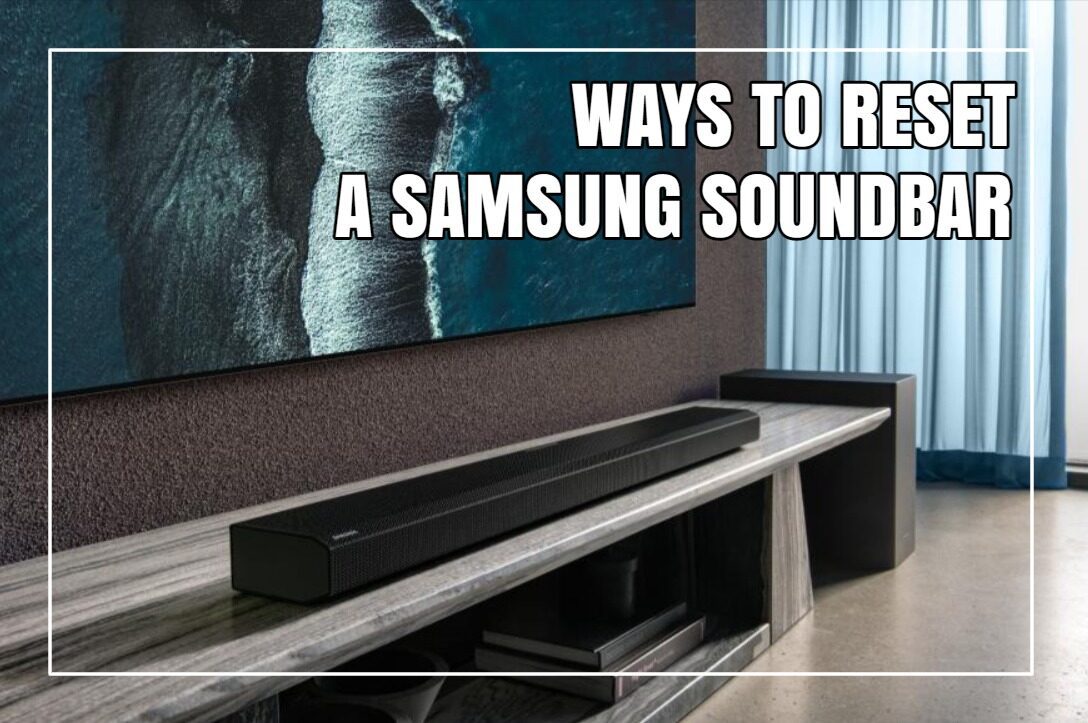 How To Reset Samsung Soundbar? (StepbyStep Guide)
