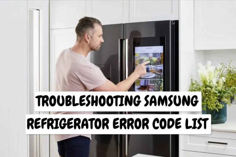 Samsung Refrigerator Error Codes List How To Fix?