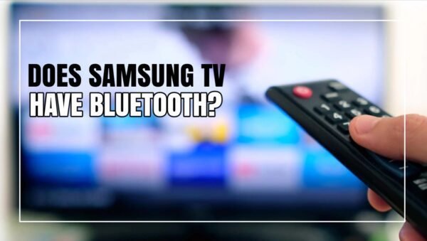 How To Enable Bluetooth On Samsung Smart TV [Ultimate Guide]